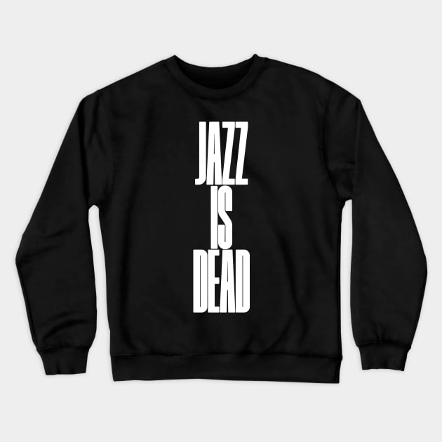 Jazz is dead Crewneck Sweatshirt by lkn